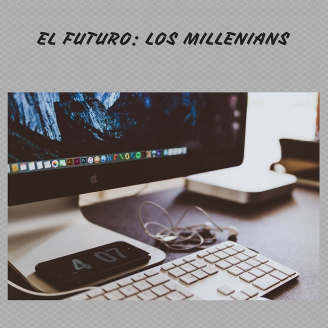 EL FUTURO LOS MILLENIANS